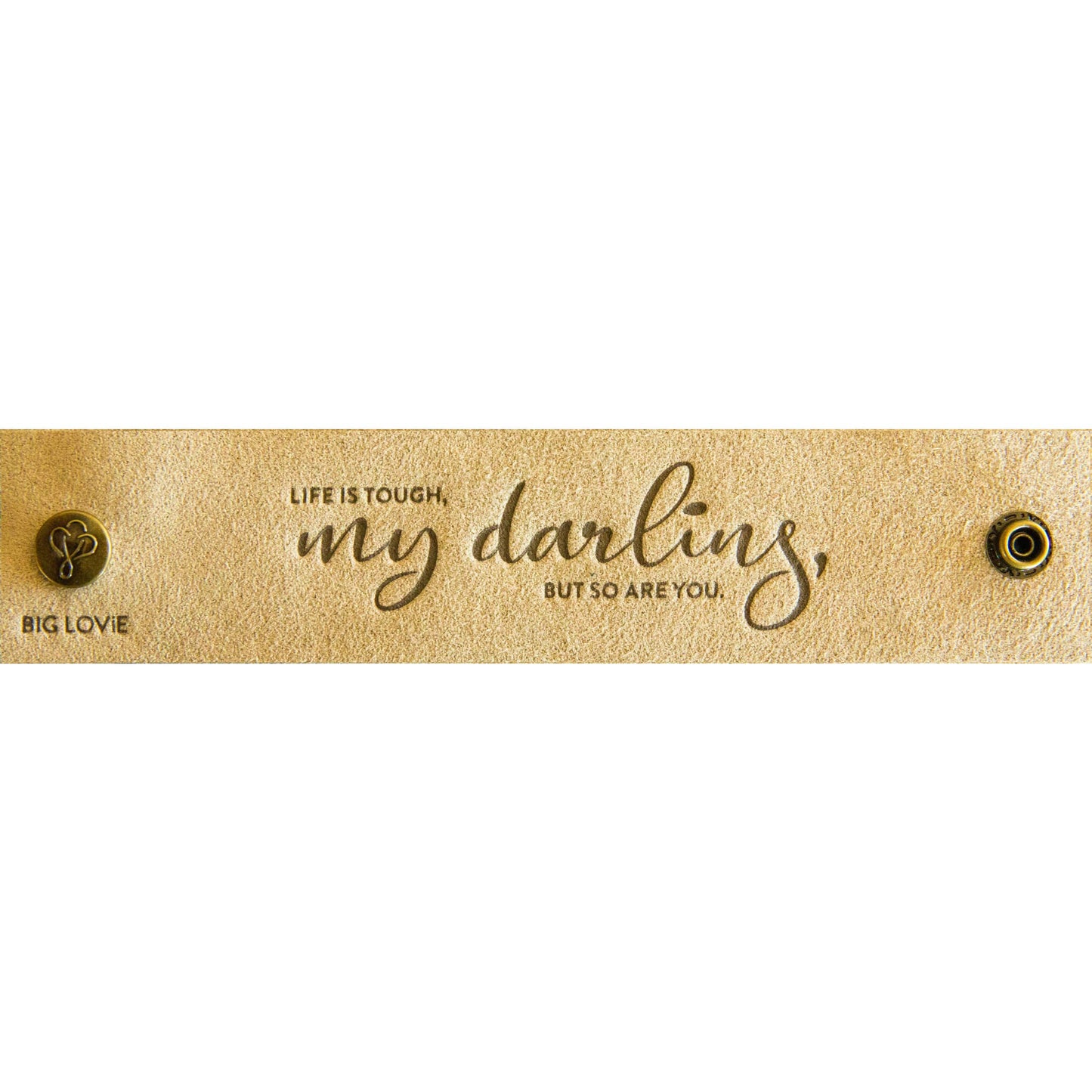LOVESNAP | LIFE IS TOUGH, MY DARLING, BUT SO ARE YOU